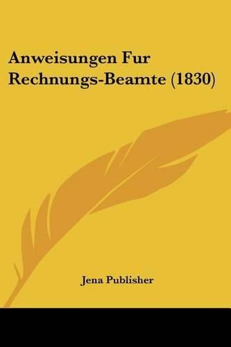 Cover image for Anweisungen Fur Rechnungs-Beamte (1830)