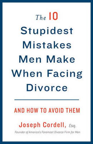 Cover image for The 10 Stupidest Mistakes Men Make When Facing Divorce: And How to Avoid Them