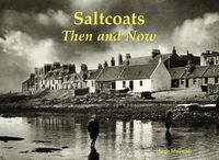 Cover image for Saltcoats: Then and Now