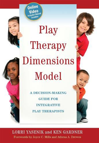 Cover image for Play Therapy Dimensions Model: A Decision-Making Guide for Integrative Play Therapists