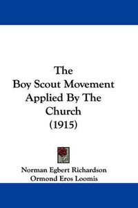 Cover image for The Boy Scout Movement Applied by the Church (1915)