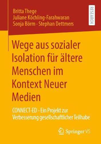 Cover image for Wege aus sozialer Isolation fur altere Menschen im Kontext Neuer Medien: CONNECT-ED - Ein Projekt zur Verbesserung gesellschaftlicher Teilhabe
