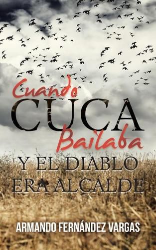 Cover image for Cuando Cuca Bailaba Y El Diablo Era Alcalde