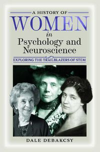 Cover image for A History of Women in Psychology and Neuroscience