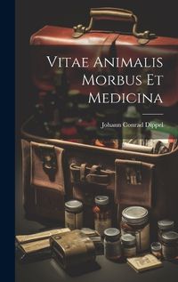 Cover image for Vitae Animalis Morbus Et Medicina