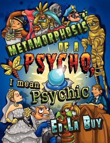Cover image for Metamorphosis of a Psycho, I Mean Psychic