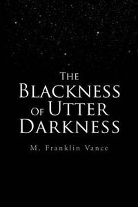 Cover image for The Blackness Of Utter Darkness