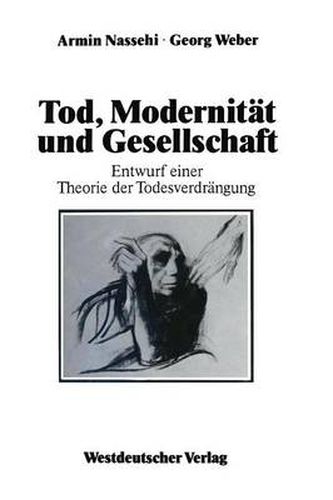 Tod, Modernitat Und Gesellschaft: Entwurf Einer Theorie Der Todesverdrangung