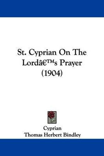 Cover image for St. Cyprian on the Lord's Prayer (1904)