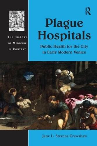 Cover image for Plague Hospitals: Public Health for the City in Early Modern Venice