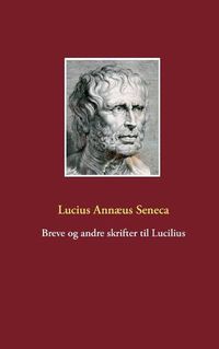 Cover image for Breve og andre skrifter til Lucilius