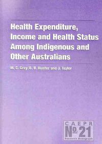 Cover image for Health Expenditure, Income and Health Status Among Indigenous and Other Australians