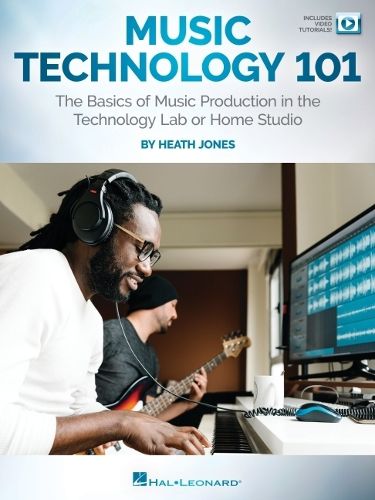 Cover image for Music Technology 101: The Basics of Music Production in the Technology Lab or Home Studio