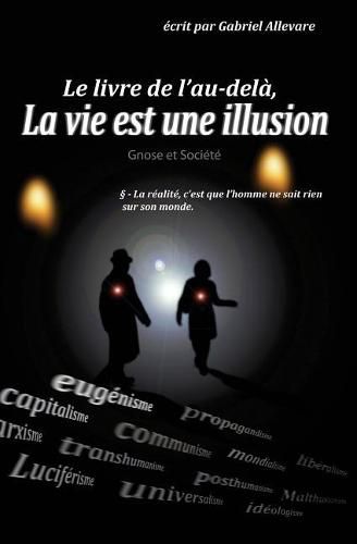 Cover image for Le livre de l'au-dela, la vie est une illusion: Gnose et Societe