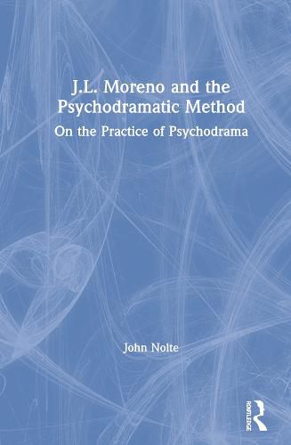 J. L. Moreno and the Psychodramatic Method: On the Practice of Psychodrama