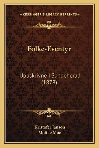 Folke-Eventyr: Uppskrivne I Sandeherad (1878)