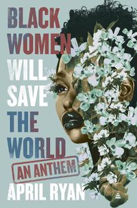 Cover image for Black Women Will Save the World: An Anthem