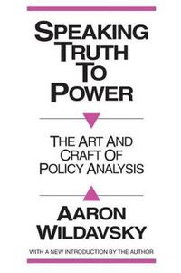 Cover image for Speaking Truth to Power: Art and Craft of Policy Analysis