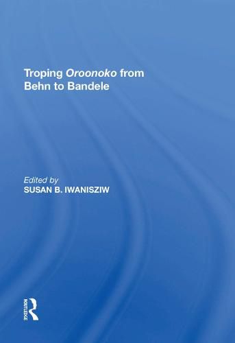 Cover image for Troping Oroonoko from Behn to Bandele