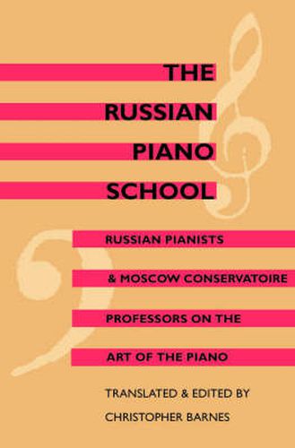 The Russian Piano School: Russian Pianists and Moscow Conservatoire Professors on the Art of the Piano