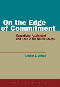 Cover image for On the Edge of Commitment: Educational Attainment and Race in the United States