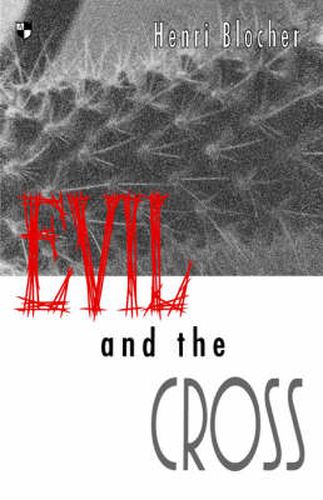 Cover image for Evil and the cross: Christian Thought And The Problem Of Evil