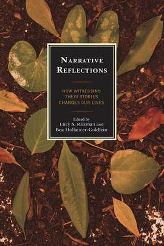 Narrative Reflections: How Witnessing Their Stories Changes Our Lives