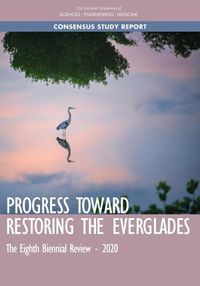 Cover image for Progress Toward Restoring the Everglades: The Eighth Biennial Review - 2020