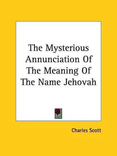 Cover image for The Mysterious Annunciation of the Meaning of the Name Jehovah