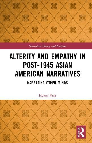 Cover image for Alterity and Empathy in Post-1945 Asian American Narratives: Narrating Other Minds