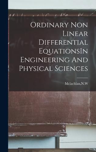 Cover image for Ordinary Non Linear Differential EquationsIn Engineering And Physical Sciences