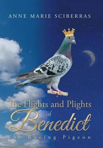 The Flights and Plights of Benedict: The Racing Pigeon