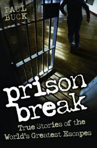 Cover image for Prison Break: True Stories of the World's Greatest Escapes