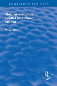 Cover image for Melanesians of the South-east Solomon Islands