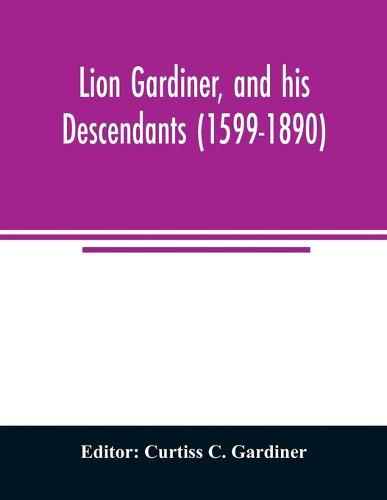 Cover image for Lion Gardiner, and his descendants (1599-1890)