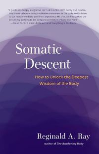 Cover image for Somatic Descent: How to Unlock the Deepest Wisdom of the Body