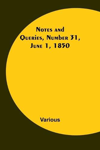 Cover image for Notes and Queries, Number 31, June 1, 1850