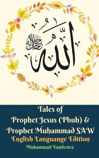 Cover image for Tales of Prophet Jesus (Pbuh) and Prophet Muhammad SAW English Languange Edition