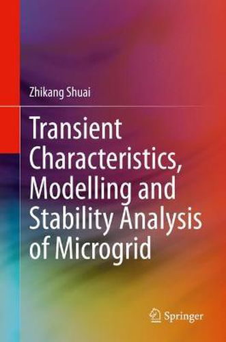 Cover image for Transient Characteristics, Modelling and Stability Analysis of Microgrid