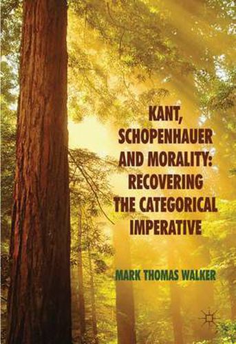 Cover image for Kant, Schopenhauer and Morality: Recovering the Categorical Imperative