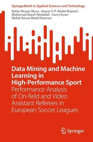 Cover image for Data Mining and Machine Learning in High-Performance Sport: Performance Analysis of On-field and Video Assistant Referees in European Soccer Leagues