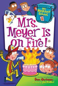 Cover image for My Weirdest School #4: Mrs. Meyer Is on Fire!