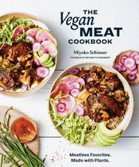Cover image for The Vegan Meat Cookbook: Meatless Favorites. Made with Plants.