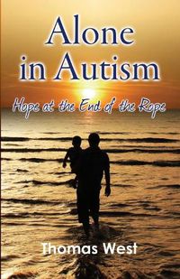 Cover image for Alone in Autism: Hope at the End of the Rope