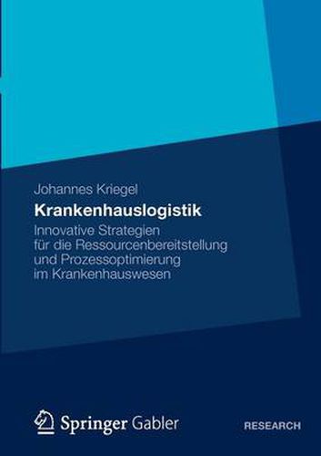 Cover image for Krankenhauslogistik: Innovative Strategien Fur Die Ressourcenbereitstellung Und Prozessoptimierung Im Krankenhauswesen
