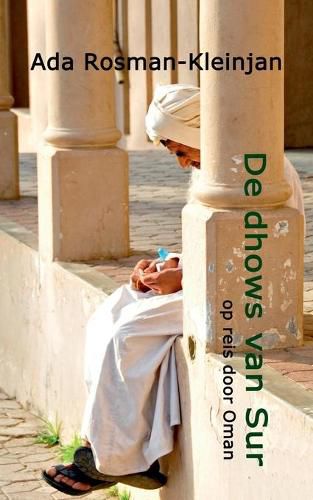 Cover image for De dhows van Sur: op reis door Oman