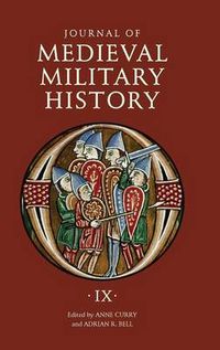 Cover image for Journal of Medieval Military History: Volume IX: Soldiers, Weapons and Armies in the Fifteenth Century