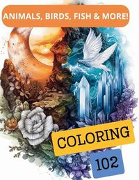 Cover image for 102 Coloring Animals, Birds, Fish & More!
