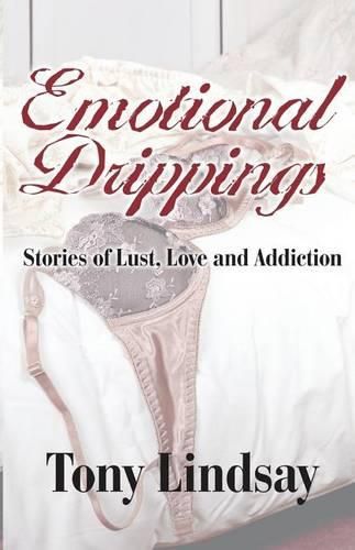 Cover image for Emotional Drippings: Stories of Lust, Love and Addiction