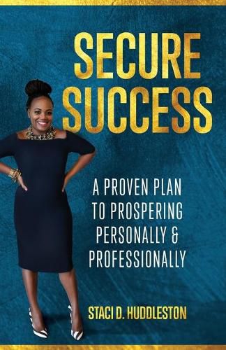 Cover image for Secure Success: A Proven Plan to Prospering Personally & Professionally